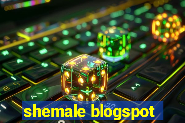 shemale blogspot